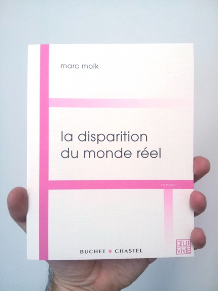 The Disappearance of the Real World, Marc Molk, Buchet Chastel editions, 2013