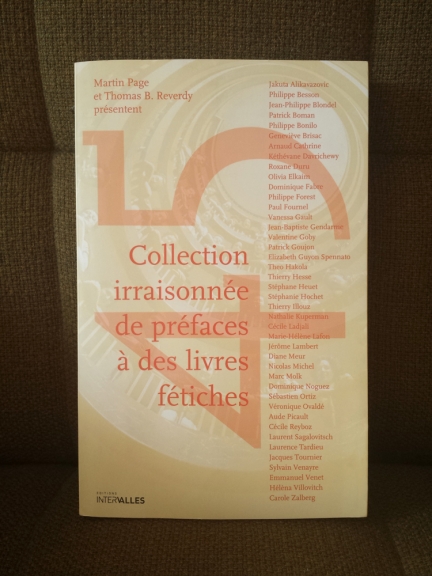 An unreasonable collection of prefaces about our favorites books, Intervalles editions, March 2008