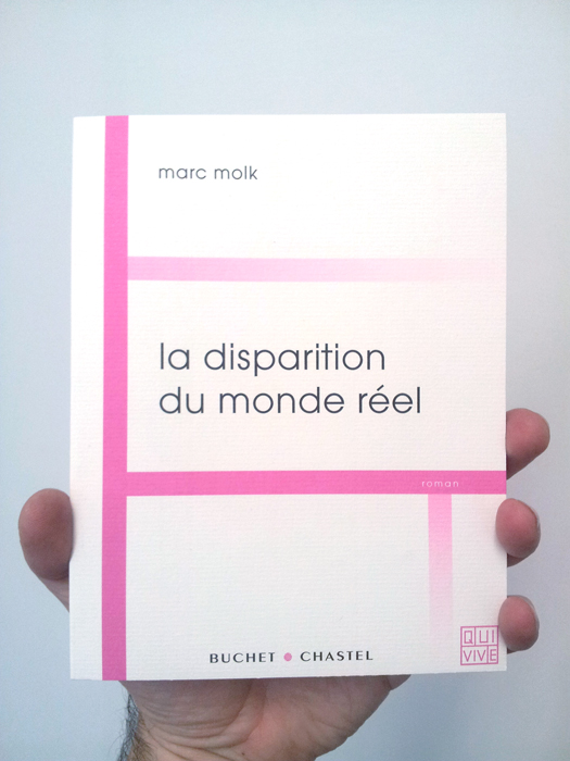 THE DISAPPEARANCE OF THE REAL WORLD, Marc Molk, Buchet Chastel editions