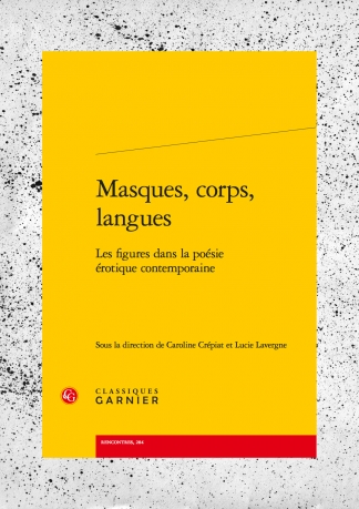 Masques, corps, langues, éditions Classiques Garnier, octobre 2017